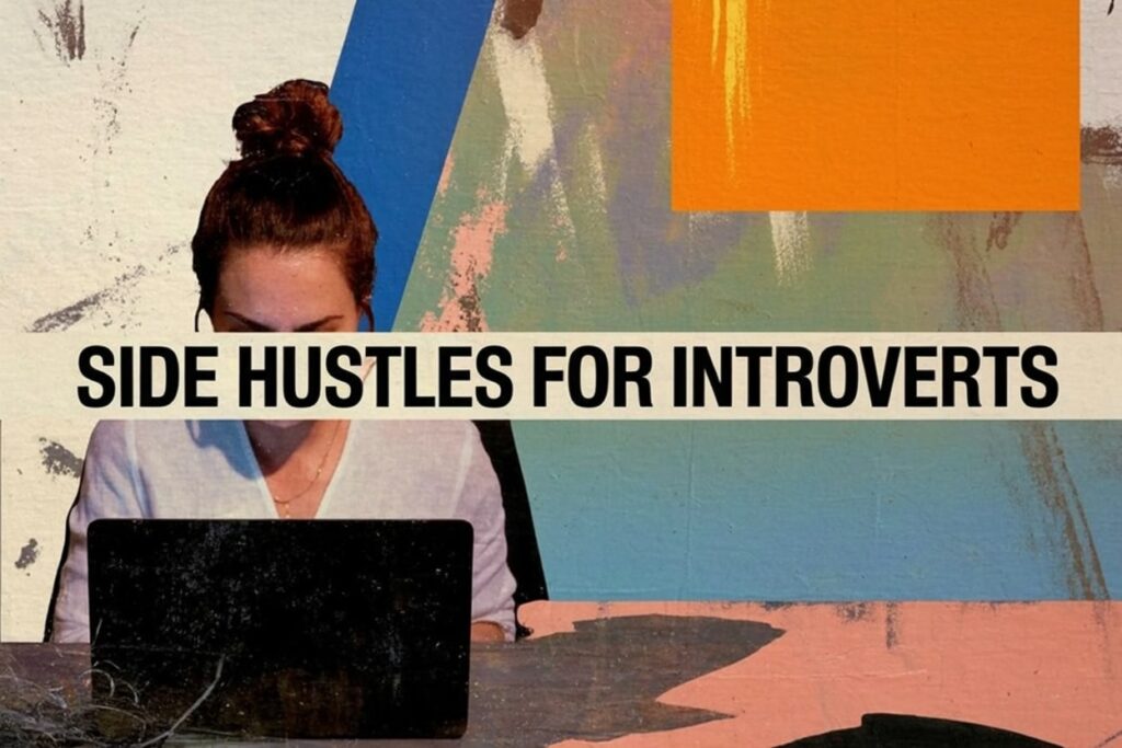 18 Side Hustles For Introverts: How to Earn Peacefully from Home side hustles for introverts